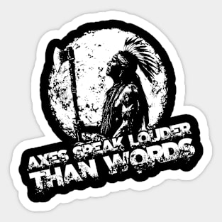 Axes speak louder than words Sticker